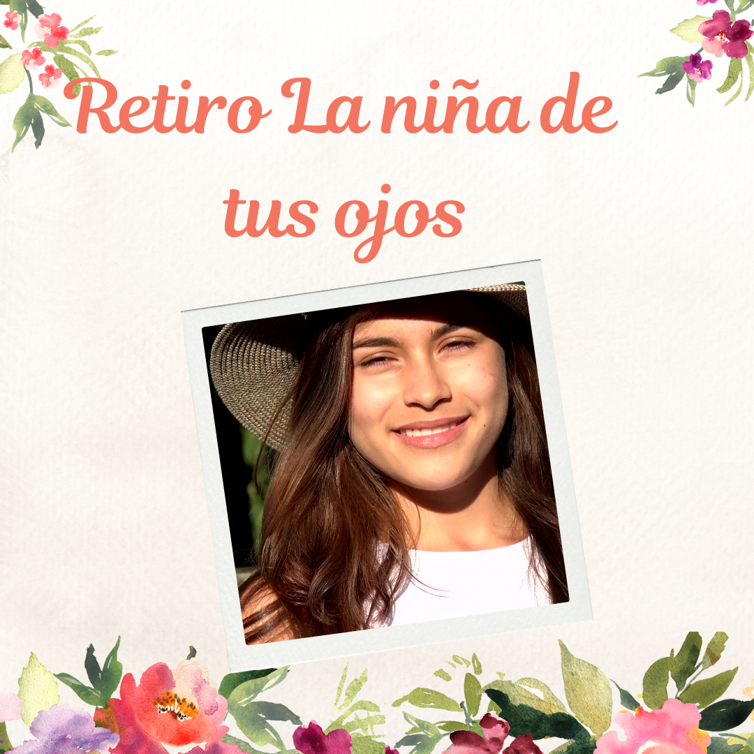 Imagen de chica adolescente sonriendo y arriba el título del retiro La niña de tus ojos